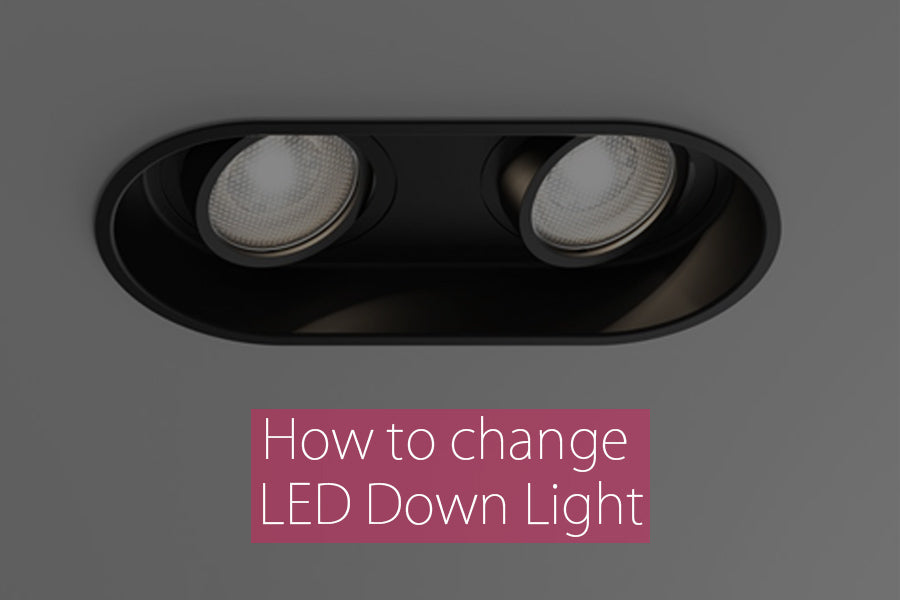 How to change LED Down Light?, News